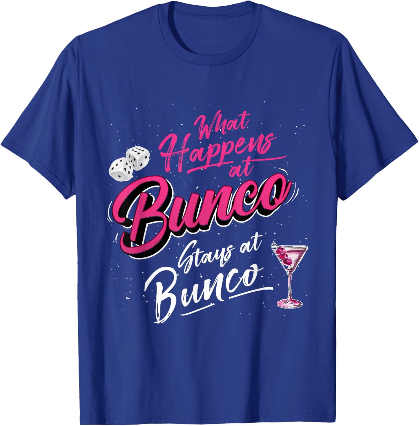 What Happens at Bunco Stays at Bunco Funny Bunco Game Night T-Shirt - T-Shirt | Royal