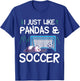 Panda Soccer I just love Pandas and Playing Soccer T-Shirt - T-Shirt | Royal