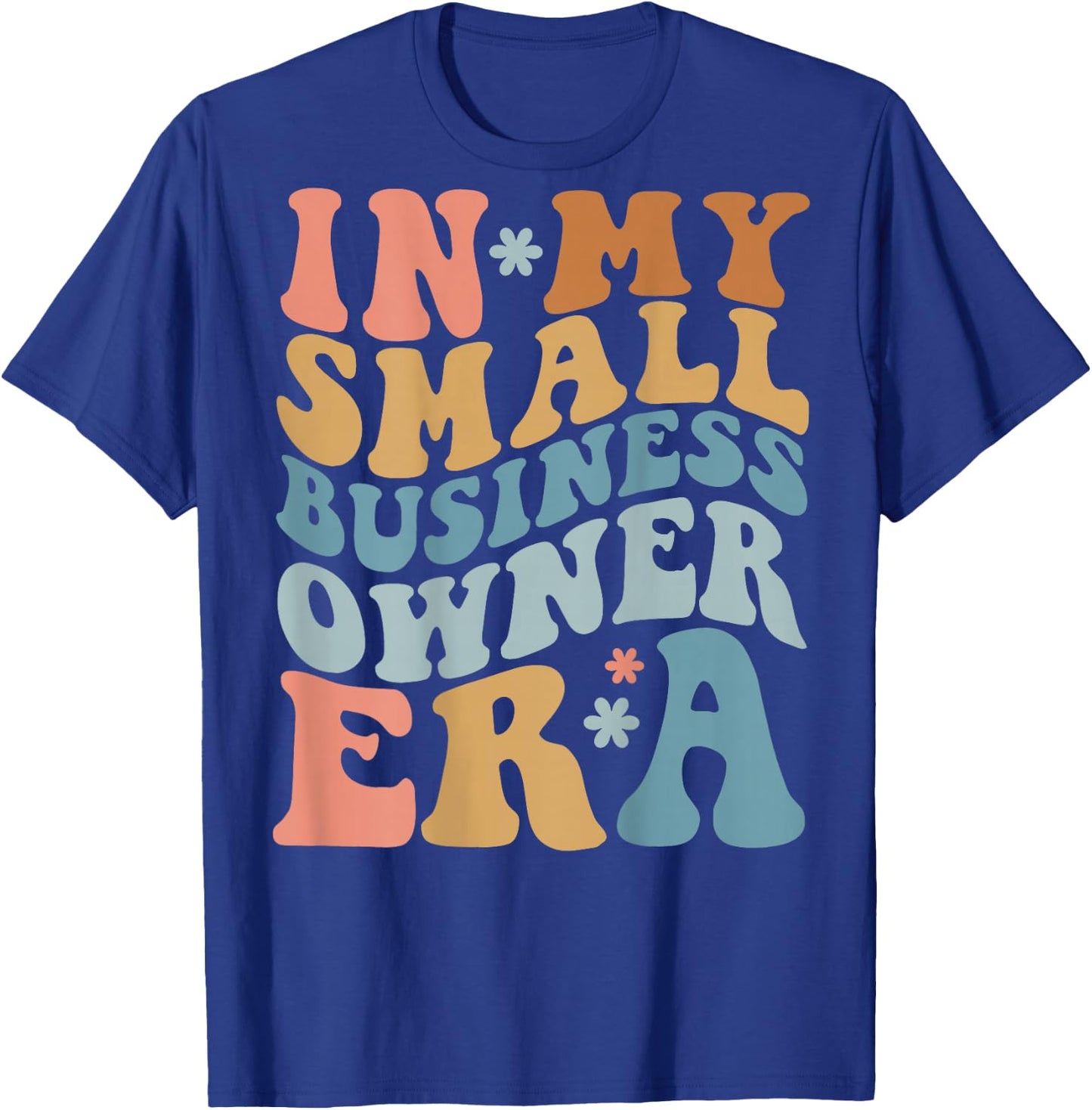 In My Small Business Owner Era, Funny Saying (On Back) T-Shirt - T-Shirt | Royal