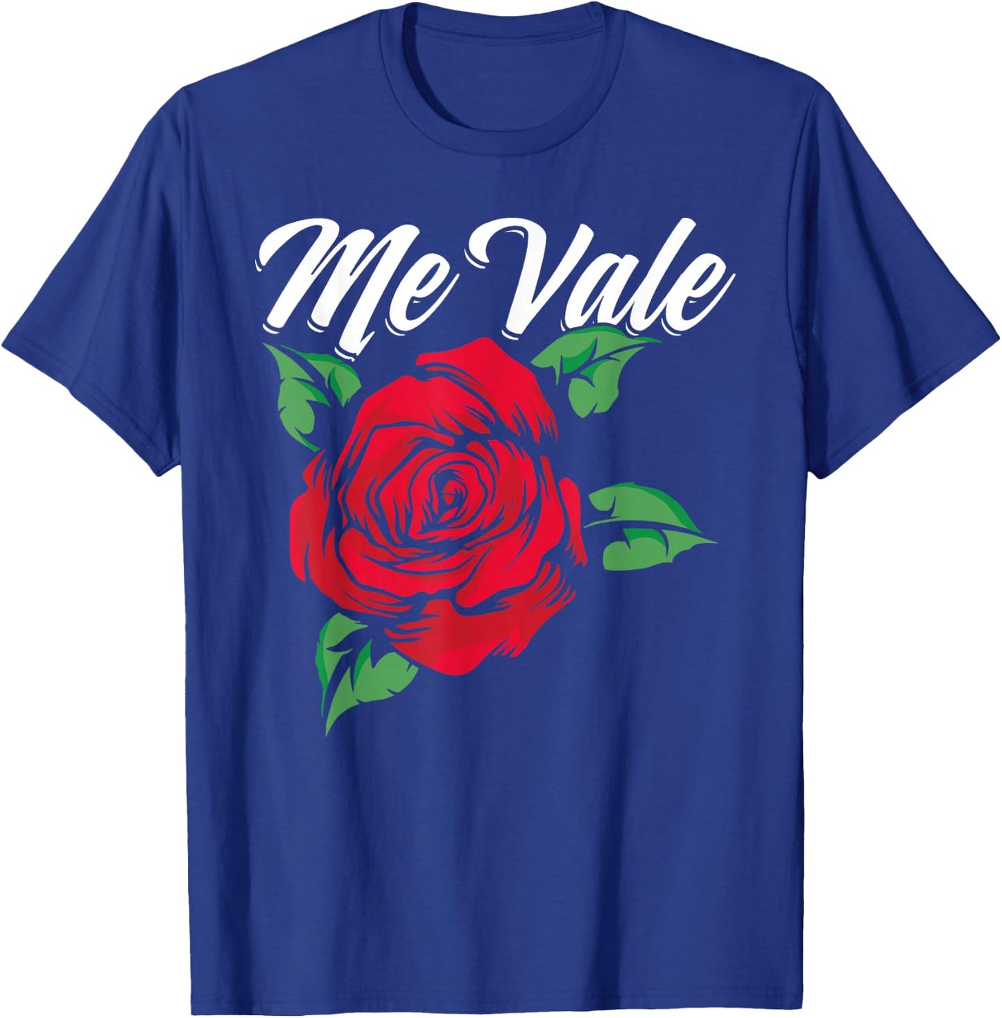 Mexican Slang Me Vale Floral Flower Red Rose T-Shirt - T-Shirt | Royal