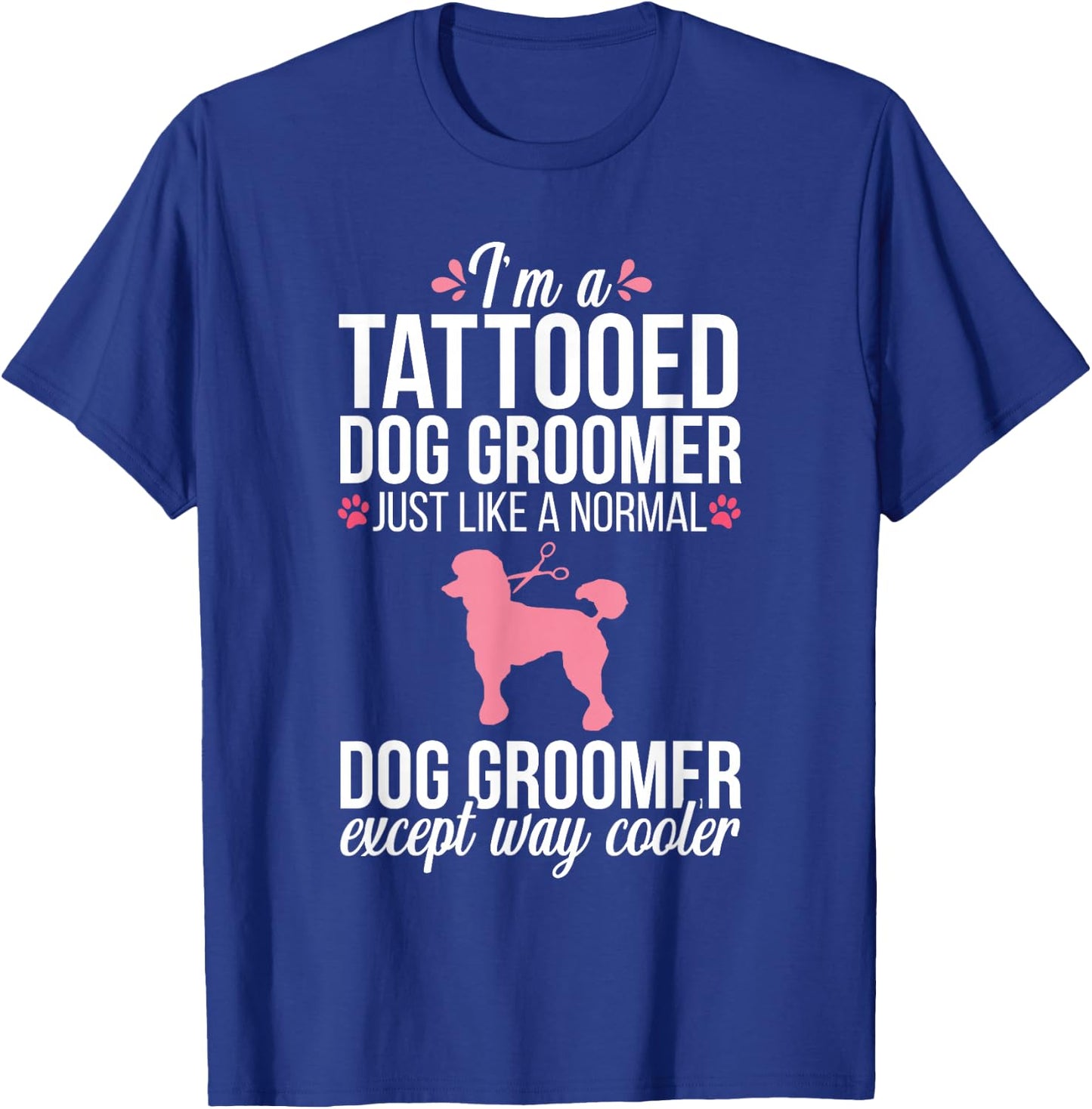 Dog Groomer Funny Tattooed Pet Grooming Puppy Care T-Shirt - T-Shirt | Royal