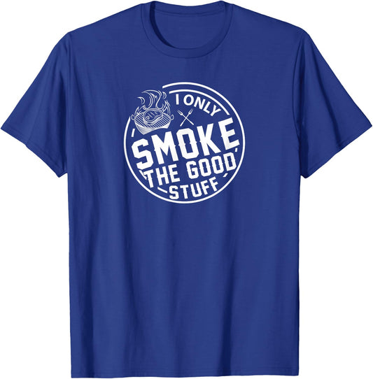 Grilling I Only Smoke The Good Stuff BBQ Design T-Shirt - T-Shirt | Royal