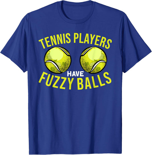 Tennis Players Have Fuzzy Balls - Funny Tennis Humor Pun T-Shirt - T-Shirt | Royal
