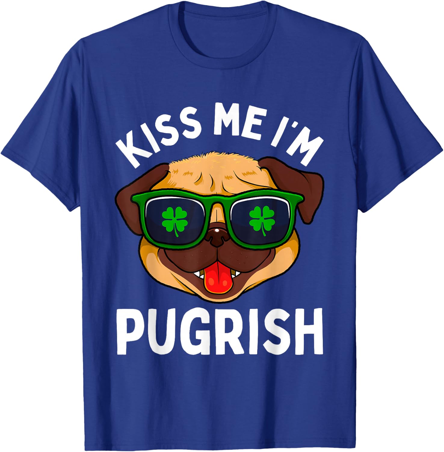 Pug St Patricks Day Dogs Irish Dog Lover Kiss Me Im Pugrish Men Women Kids T-Shirt - T-Shirt | Royal