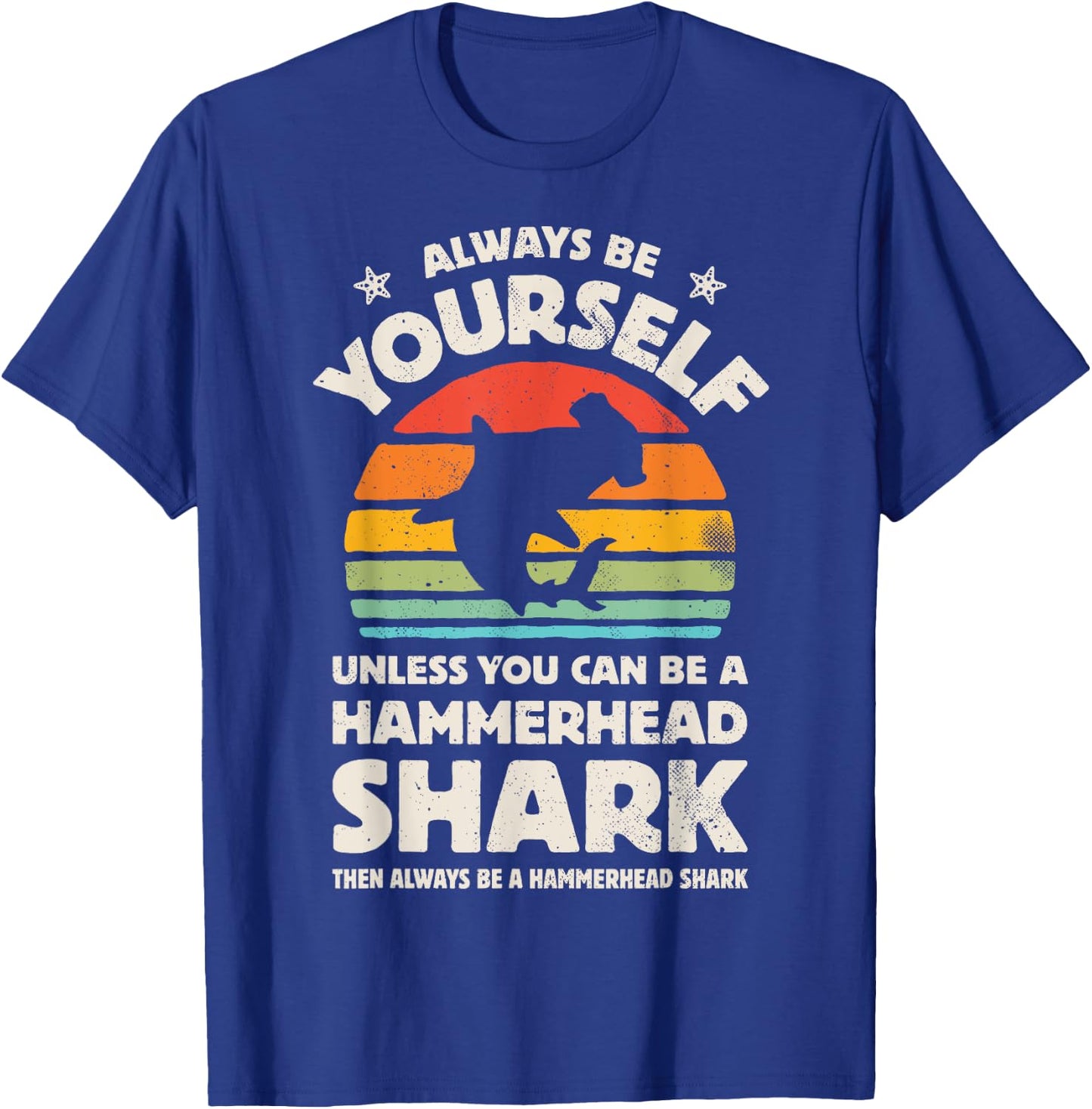 Hammerhead Shark Always Be Yourself Retro Vintage Men Women T-Shirt - T-Shirt | Royal