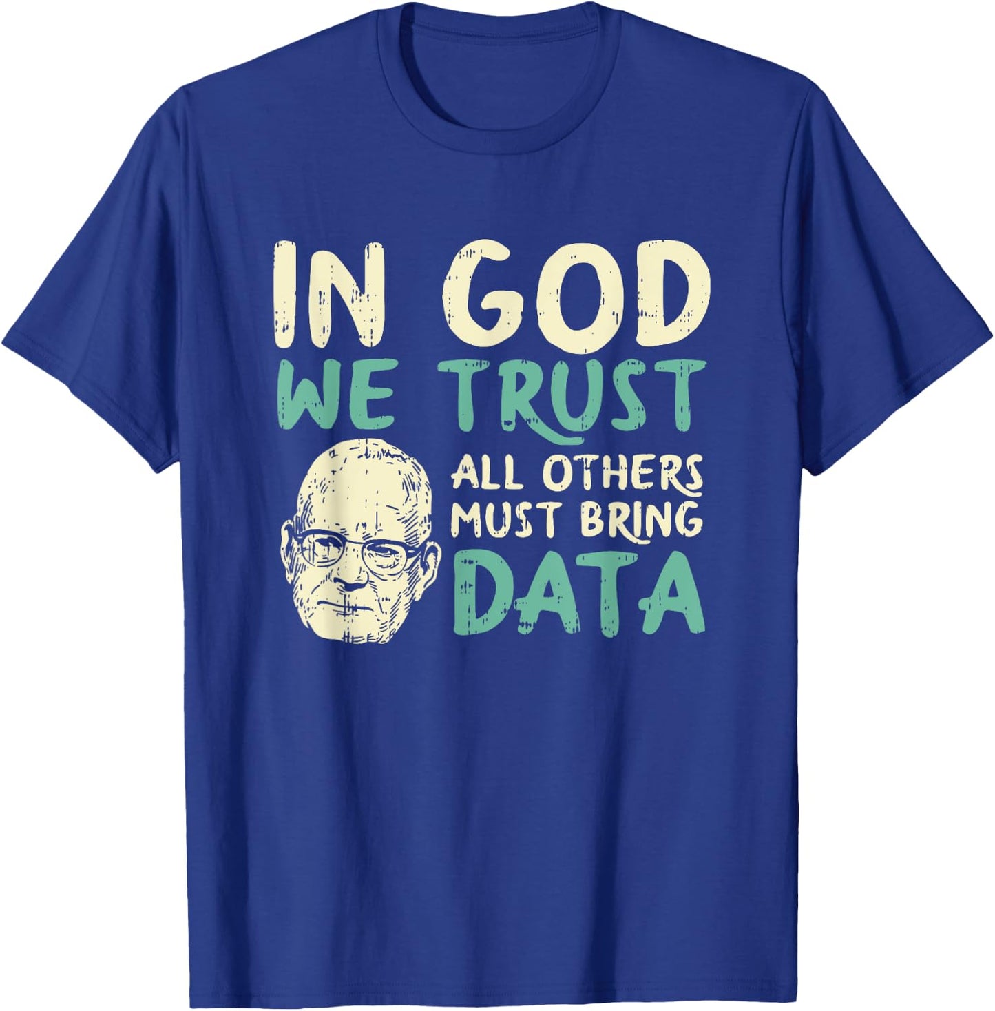 In God We Trust All Others Must Bring Data T-Shirt - T-Shirt | Royal