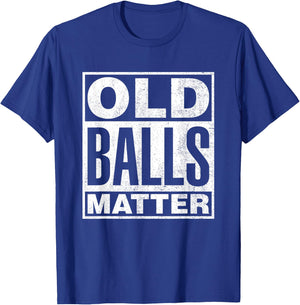 Old Balls Matter Funny 40th 50th 60th 70th Birthday Gag Gift T-Shirt - T-Shirt | Royal