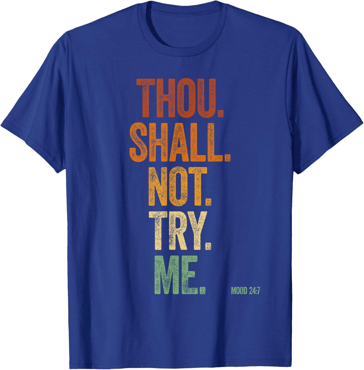 Thou Shall Not Try Me Shirt Retro Mood 24:7 Shalt Not Try Me T-Shirt - T-Shirt | Royal