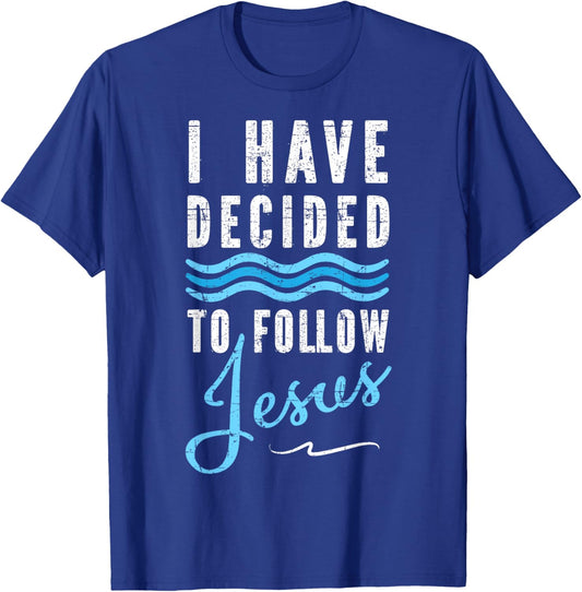 I Have Decided To Follow Jesus Baptism Babtized T-Shirt - T-Shirt | Royal