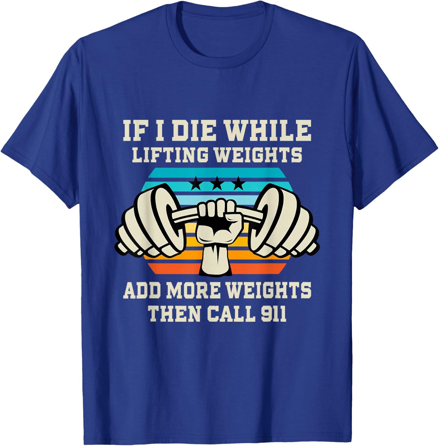 If I Die While Lifting Weights - Funny Workout & Gym Gift T-Shirt - T-Shirt | Royal
