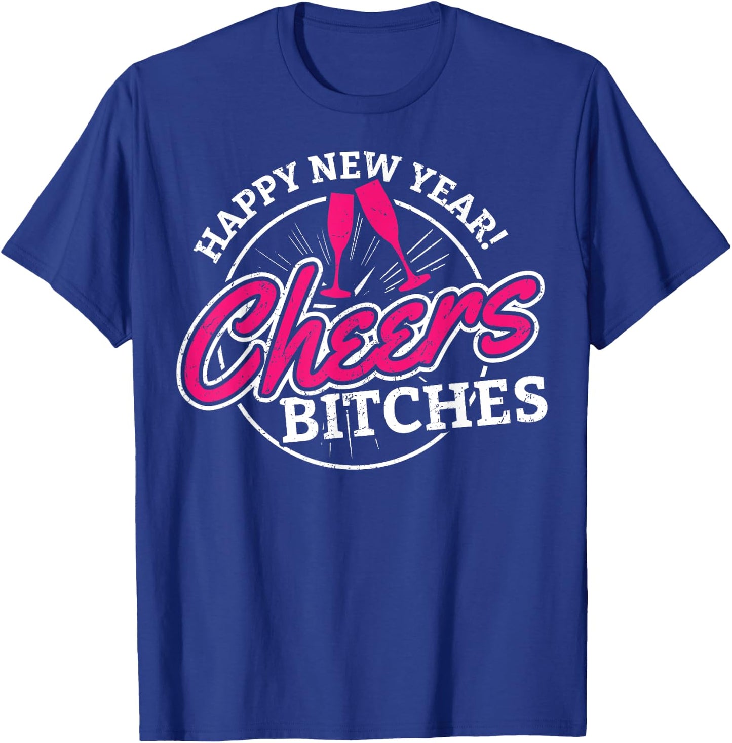 Happy New Year Cheers Bitches Alcoholic T-Shirt - T-Shirt | Royal