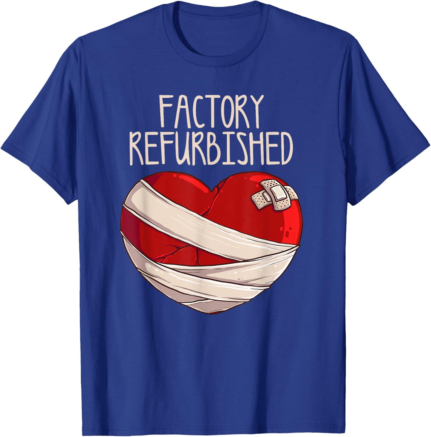 Cool Factory Refurbished Heart Funny Open Heart Surgery Gift T-Shirt - T-Shirt | Royal