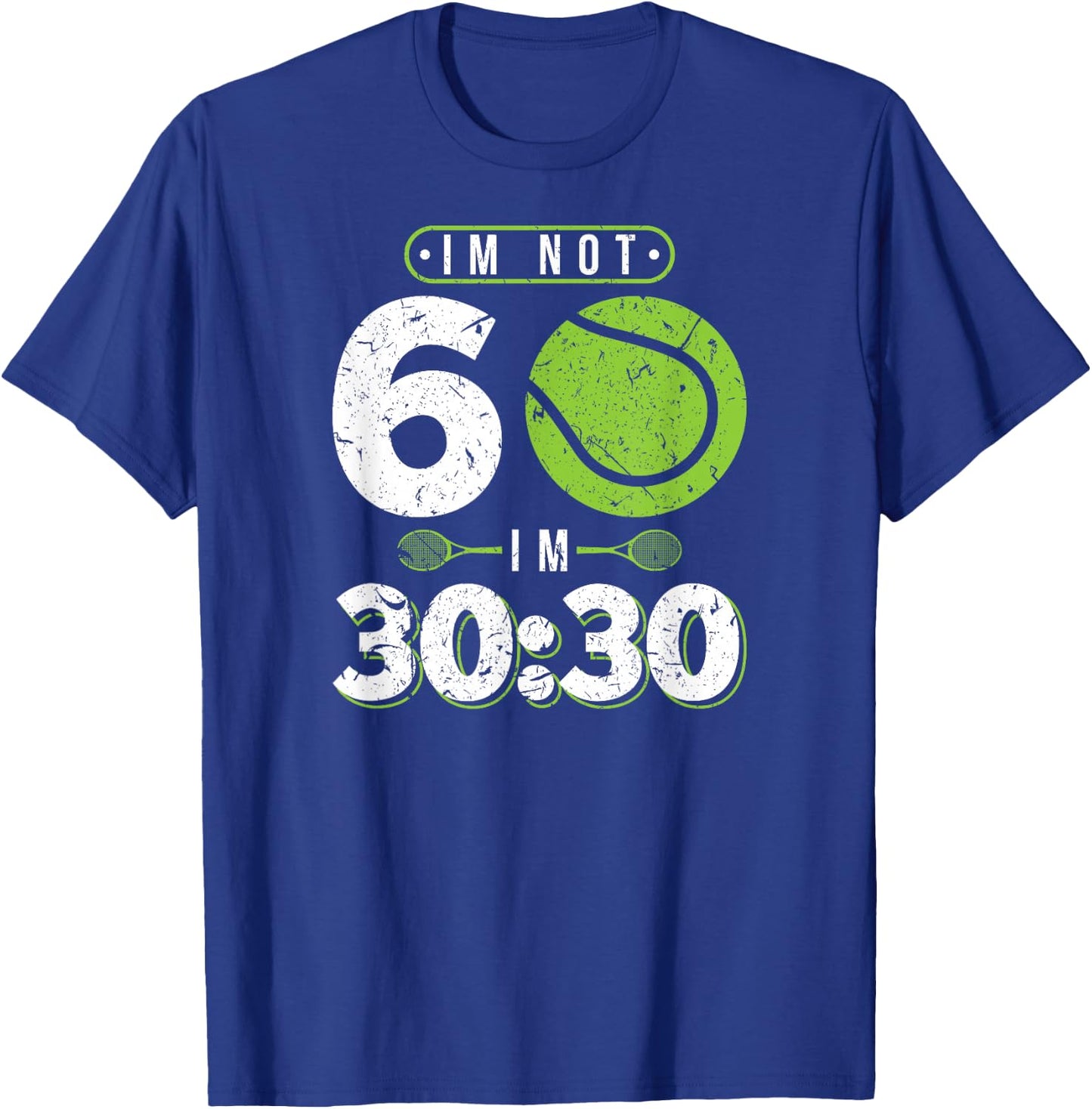 Im Not 60 Year Old Funny Tennis 60th Birthday T-Shirt - T-Shirt | Royal
