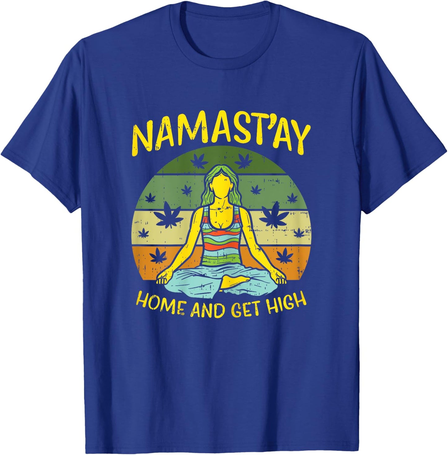 Namastay Home Get High Weed Yoga Yogi Funny Cannabis Gift T-Shirt - T-Shirt | Royal