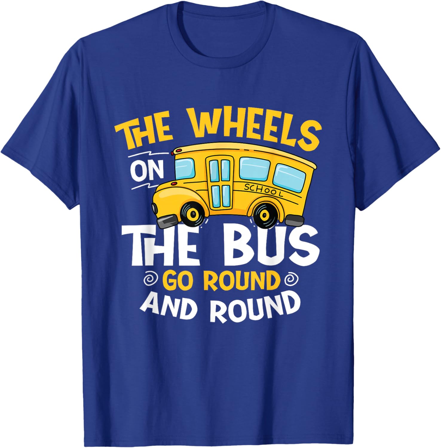 The Wheels On The Bus Go Round And Round - Student School T-Shirt - T-Shirt | Royal