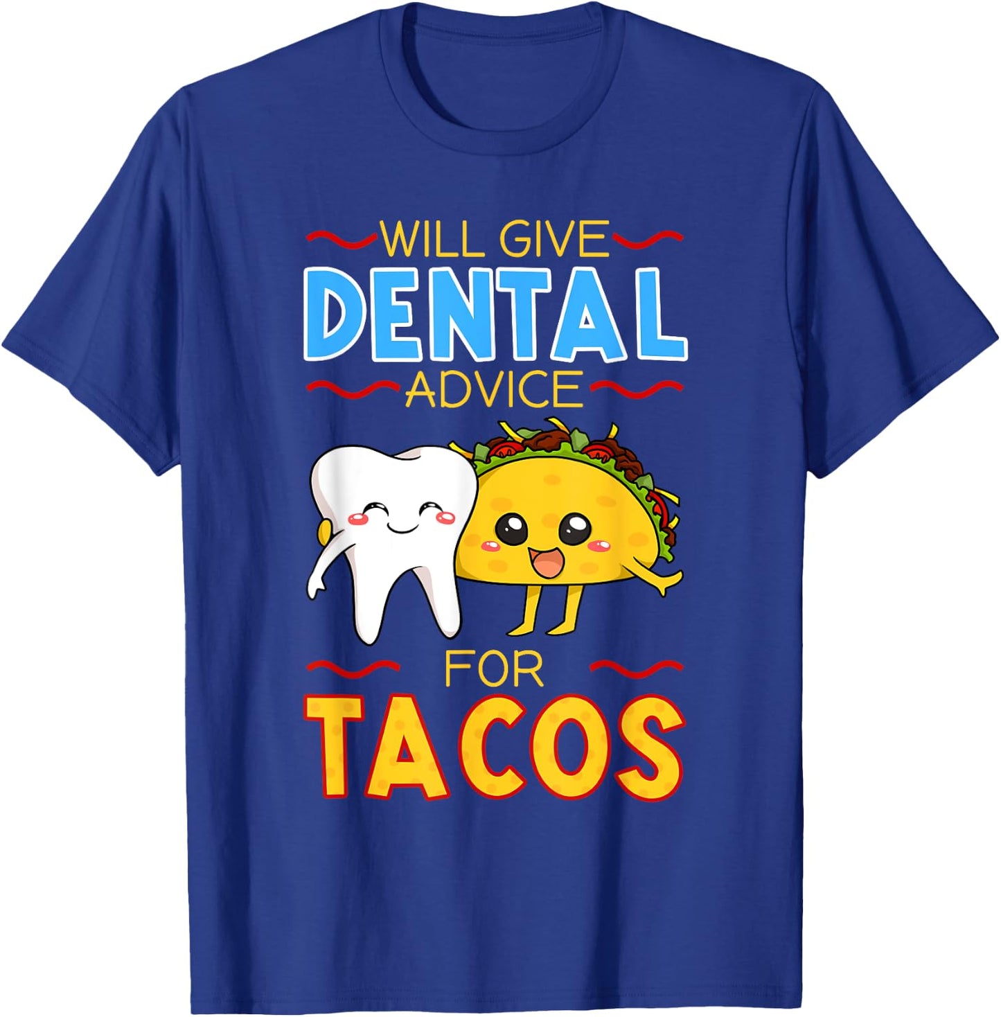 Will Give Dental Advice For Tacos Dentist Cinco De Mayo Gift T-Shirt - T-Shirt | Royal