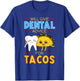 Will Give Dental Advice For Tacos Dentist Cinco De Mayo Gift T-Shirt - T-Shirt | Royal