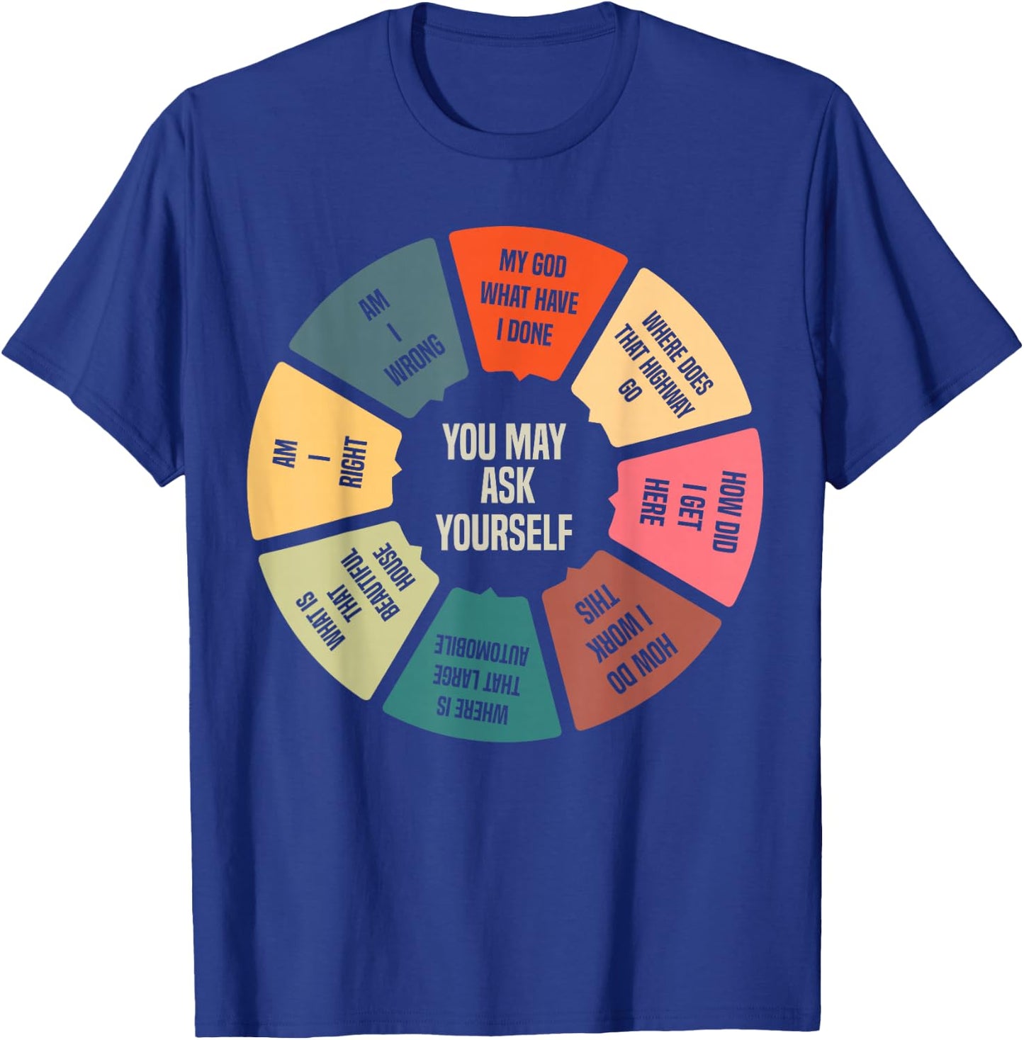 80's Music Retro Lyrics Pie Chart You May Ask Yourself T-Shirt - T-Shirt | Royal