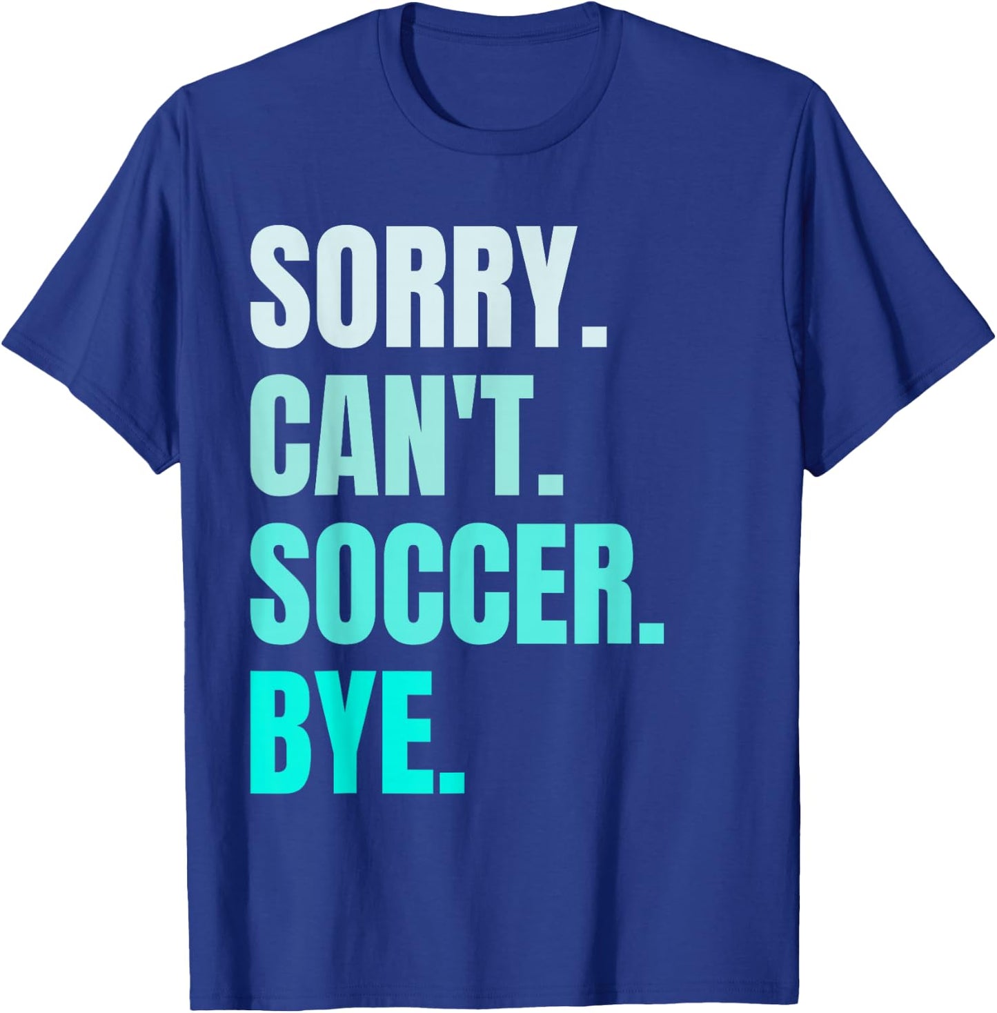 Sorry Can't Soccer Bye Funny Soccer Player Retro Vintage T-Shirt - T-Shirt | Royal