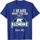I heard what you did for a klondike T-Shirt - T-Shirt | Royal