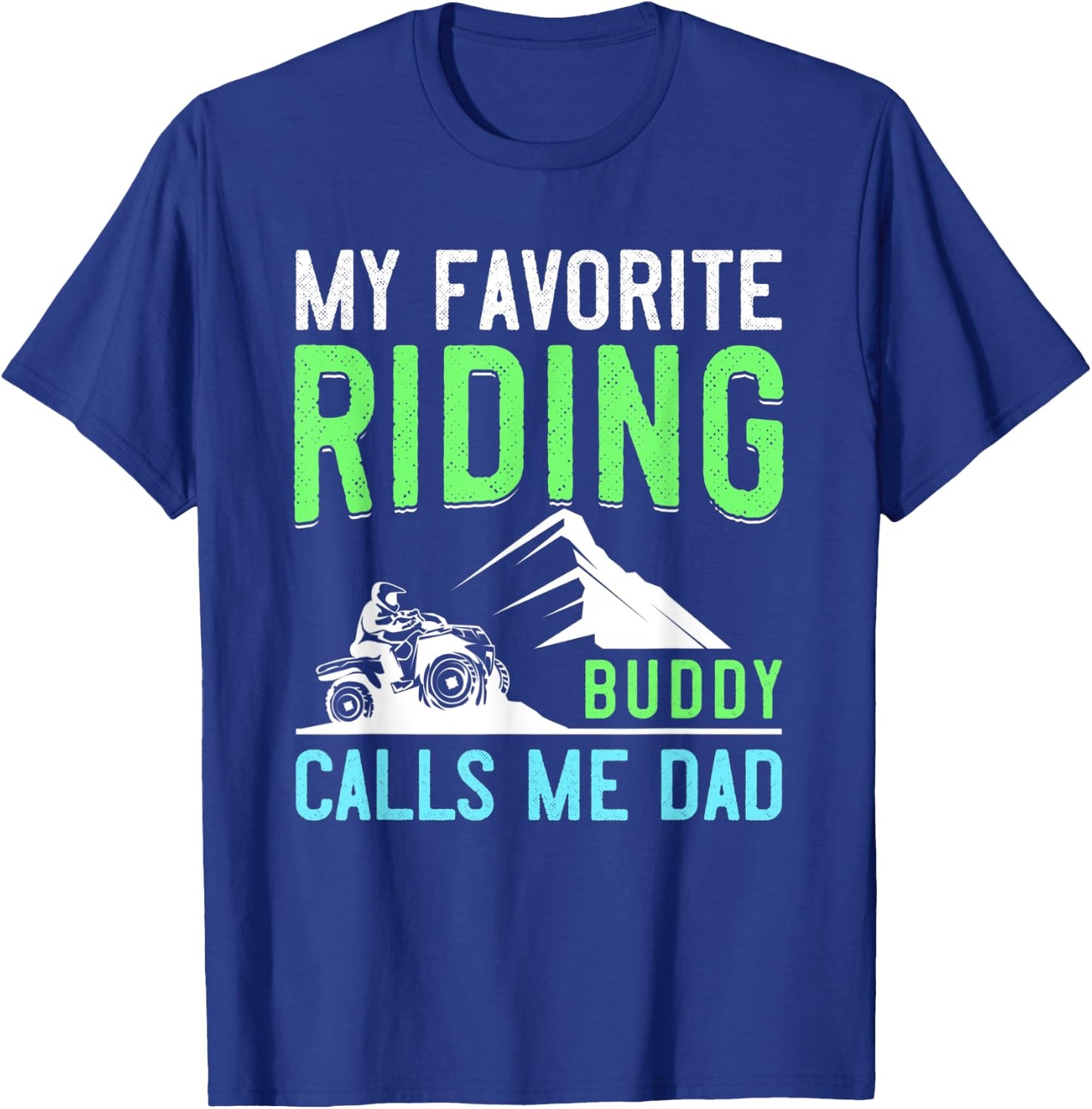 4 Wheeling Gift Dad ATV Quad Fathers Day My Riding Buddy T-Shirt - T-Shirt | Royal