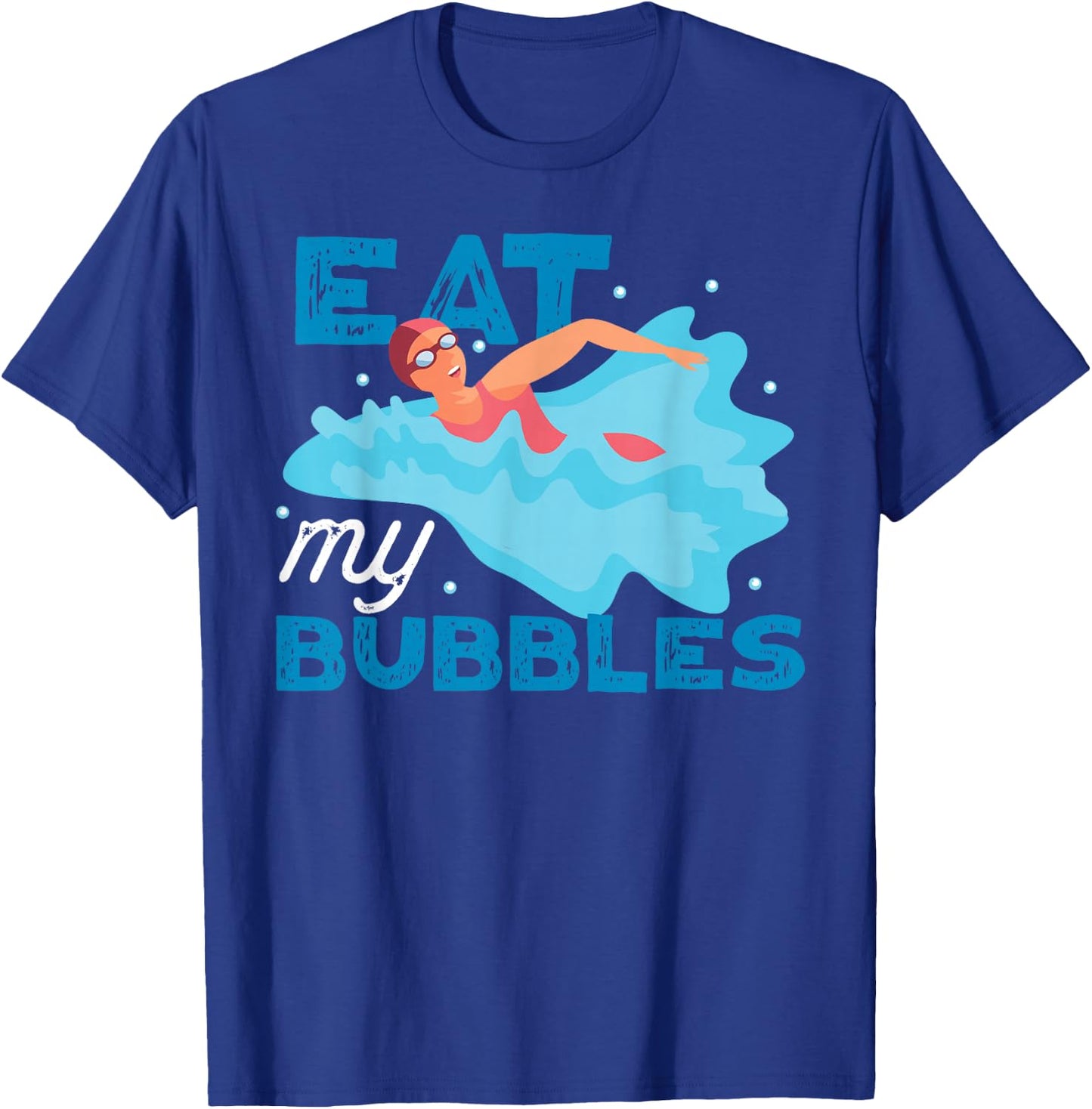 Swimming Swimmer Swim Eat My Bubbles T-Shirt - T-Shirt | Royal