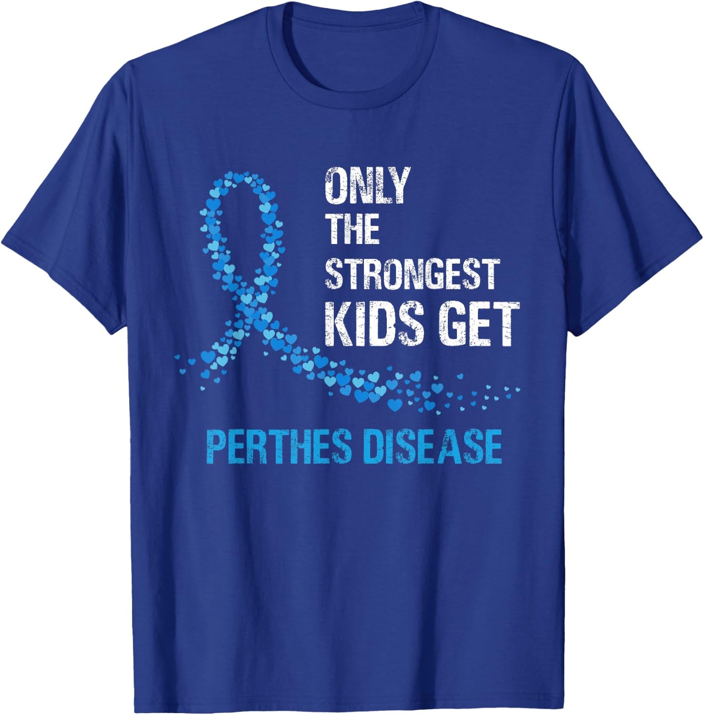 Blue Ribbon Only The Strongest Kids Get Perthes Disease T-Shirt - T-Shirt | Royal