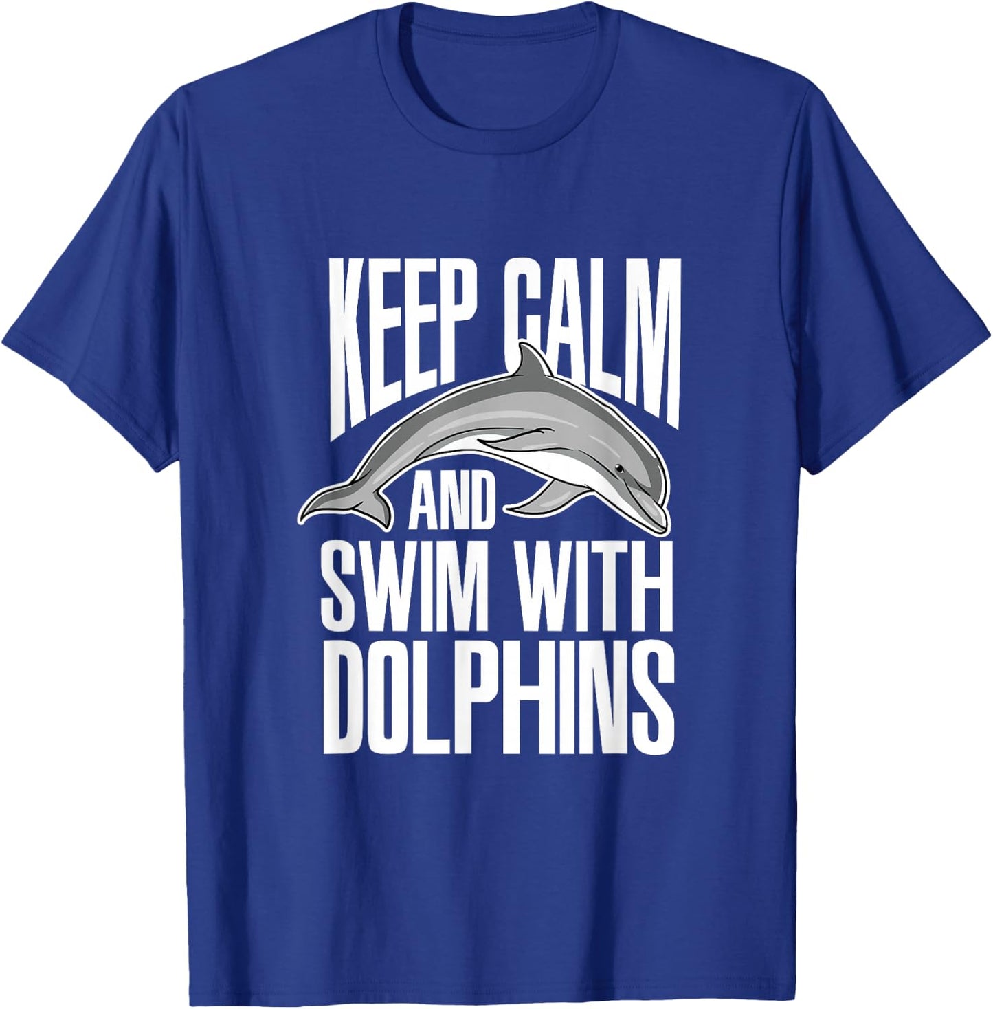 Keep Calm And Swim With Dolphins Cute Dolphin T-Shirt - T-Shirt | Royal