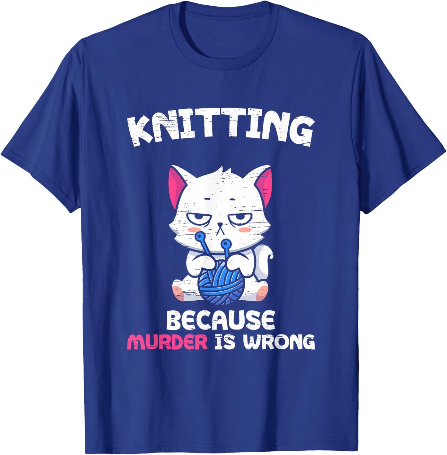 Knitting Because Murder Is Wrong Hobbies Knit Feline Cat Top T-Shirt - T-Shirt | Royal
