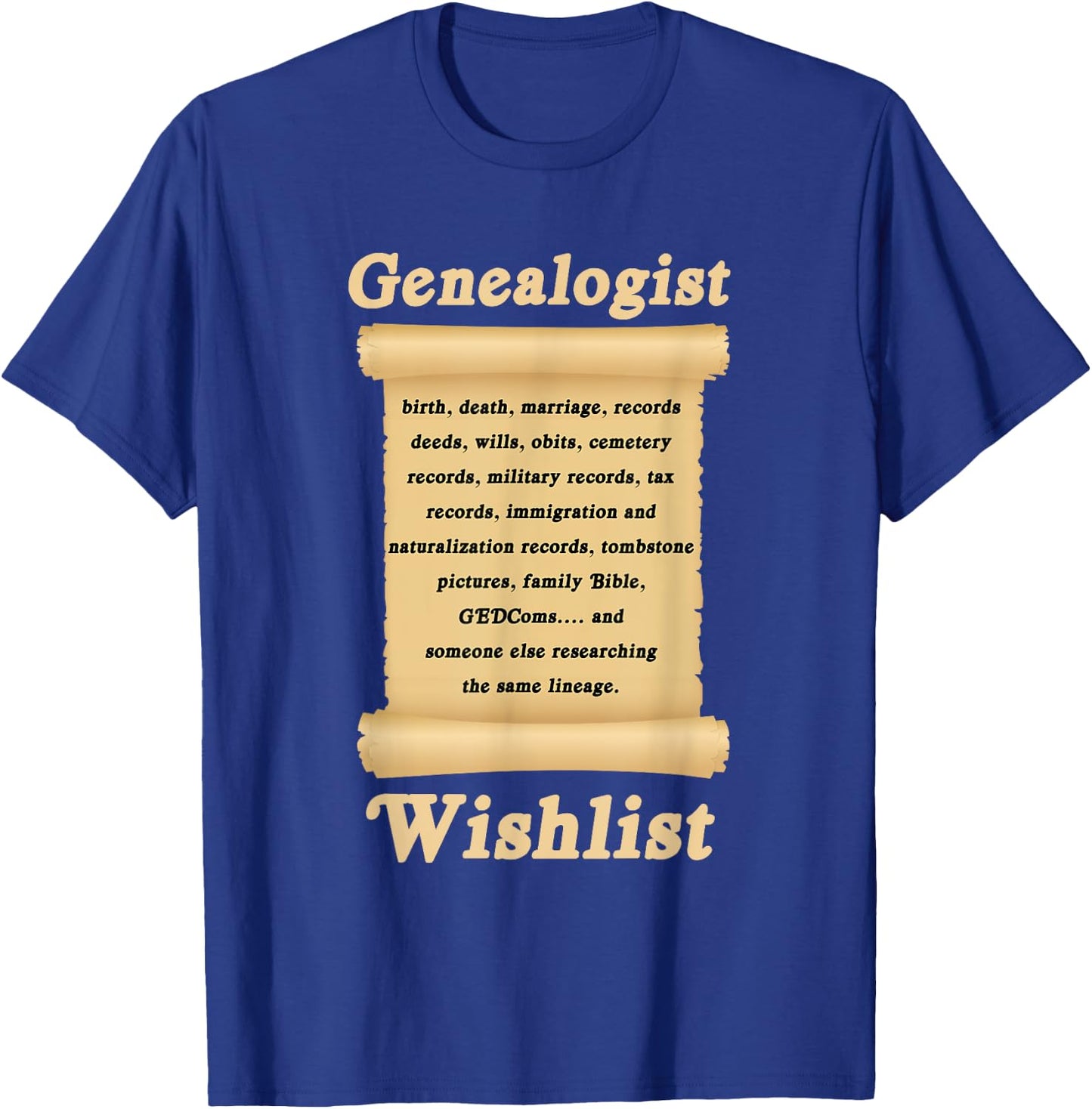 Genealogin Genealogist Family Historian Wish List T-Shirt - T-Shirt | Royal