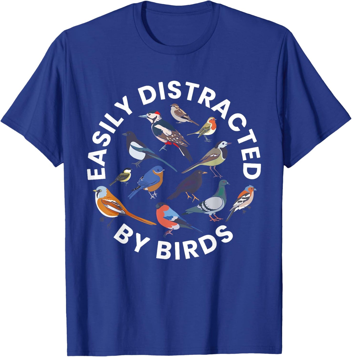 Easily Distracted By Birds Birdwatching Bird Owner T-Shirt - T-Shirt | Royal