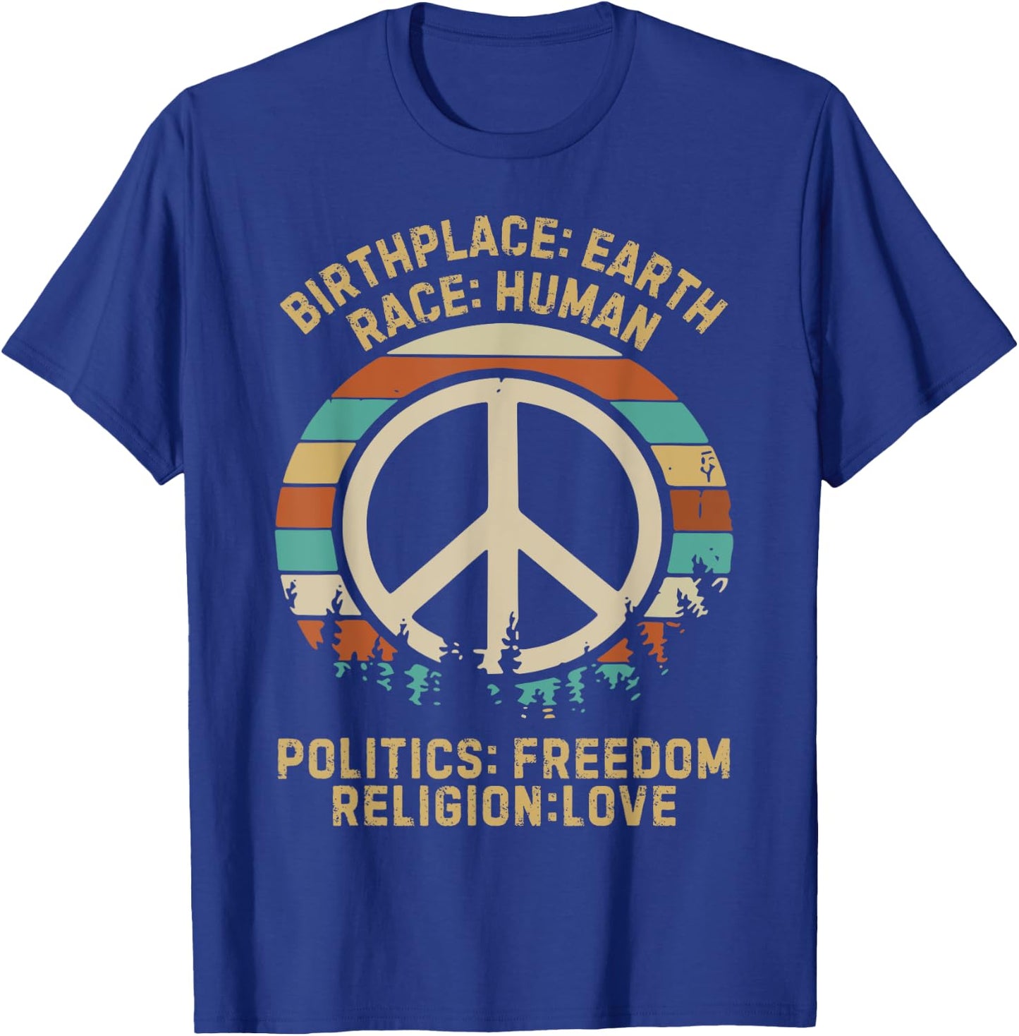 Birth Place Earth Race Human Politics Freedom Religion Love T-Shirt - T-Shirt | Royal