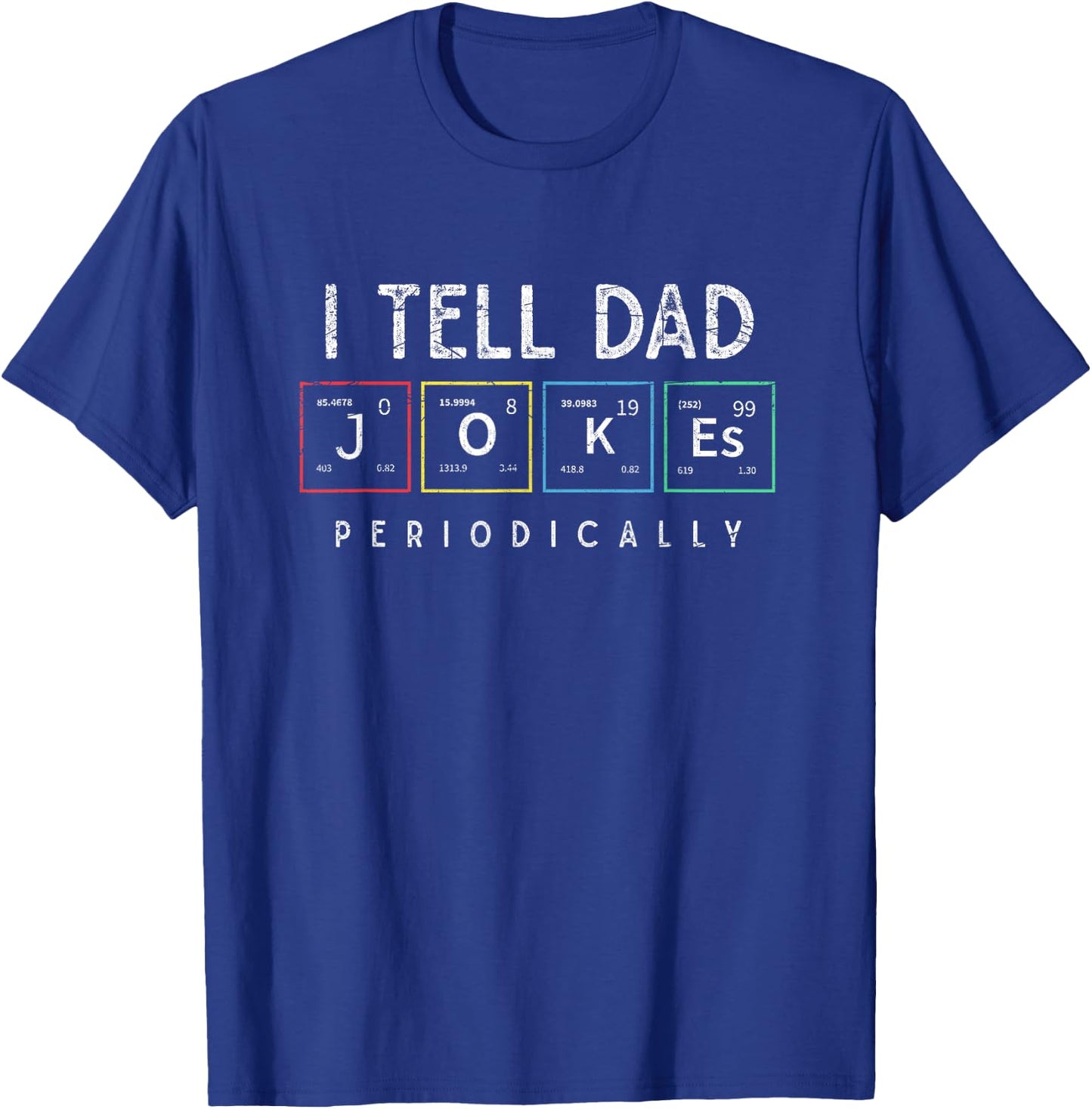 I Tell Dad Jokes Periodically Punny Fathers Day Dad Jokes T-Shirt - T-Shirt | Royal