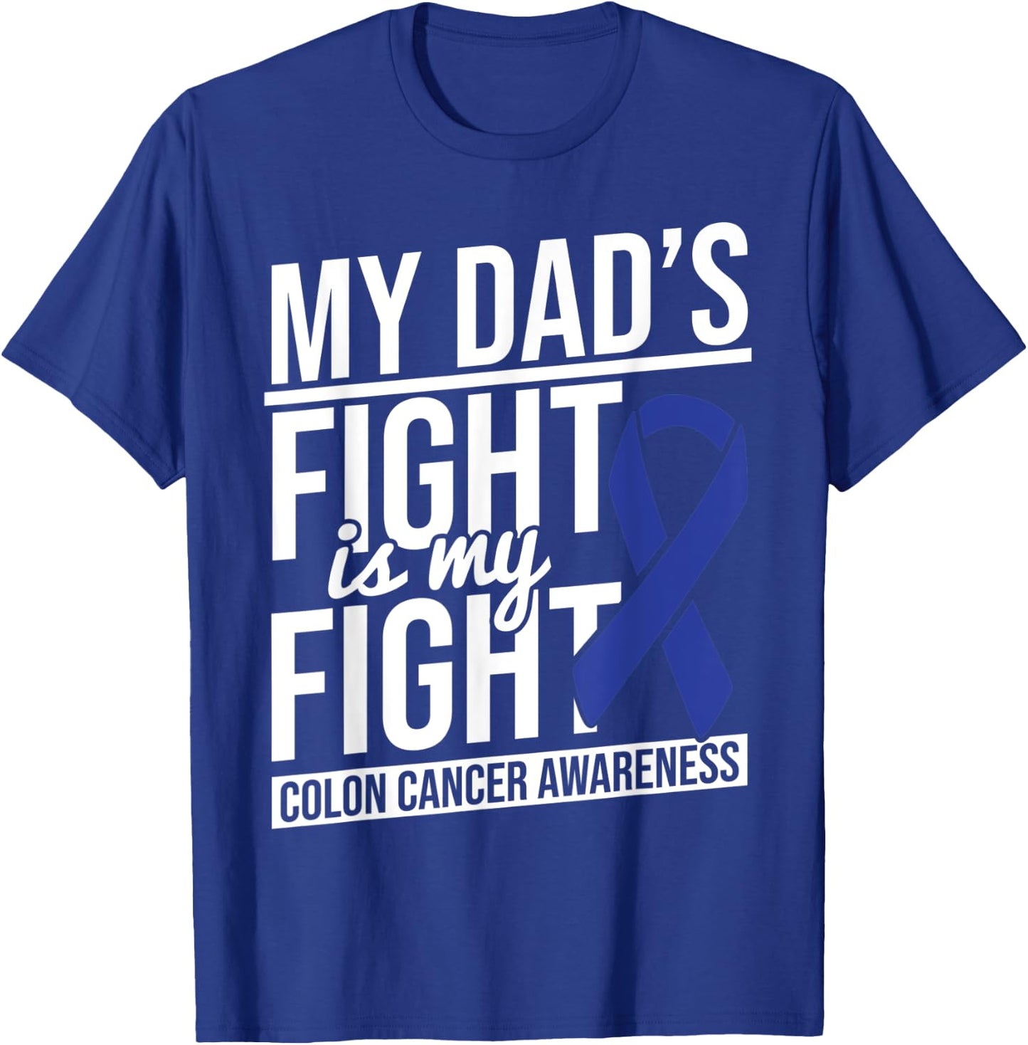Dad's Fight My Fight Colon Cancer Colon Cancer Awareness T-Shirt - T-Shirt | Royal