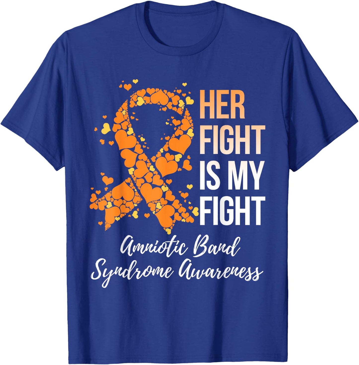 Her Fight Is My Fight Amniotic Band Syndrome Awareness T-Shirt - T-Shirt | Royal