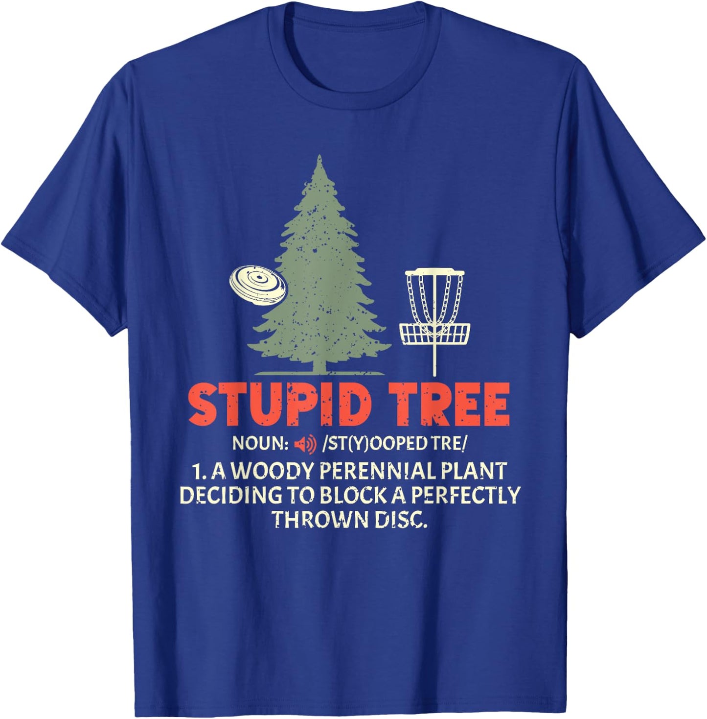 Stupid Tree Disc Golf for a King Of Disc Golf Fans T-Shirt - T-Shirt | Royal