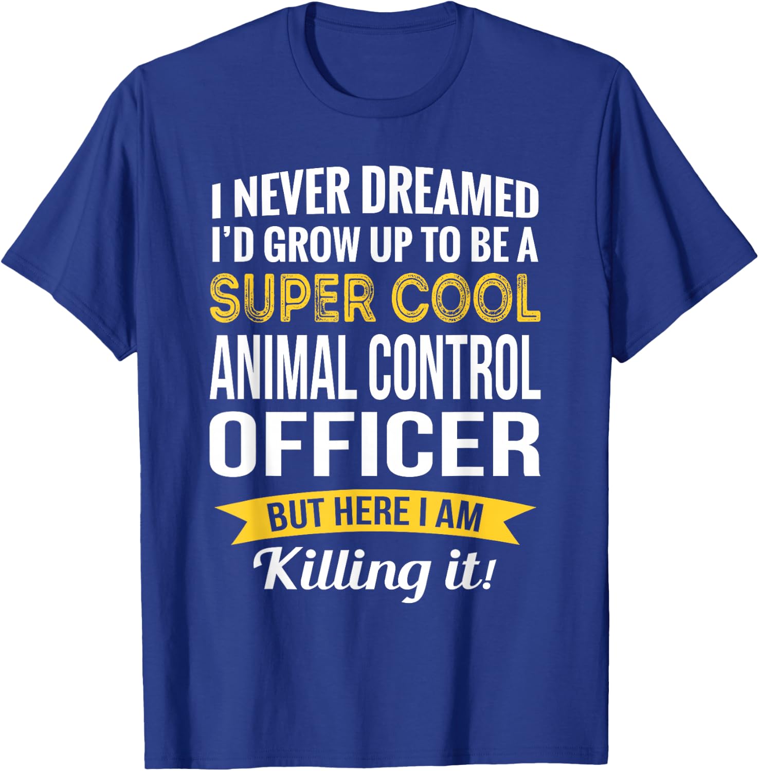 Funny Animal Control Officer Appreciation Gifts T-Shirt - T-Shirt | Royal