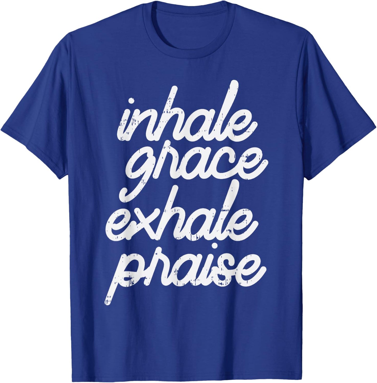 Inhale Grace Exhale Praise God Jesus Faith Christian Gift T-Shirt - T-Shirt | Royal
