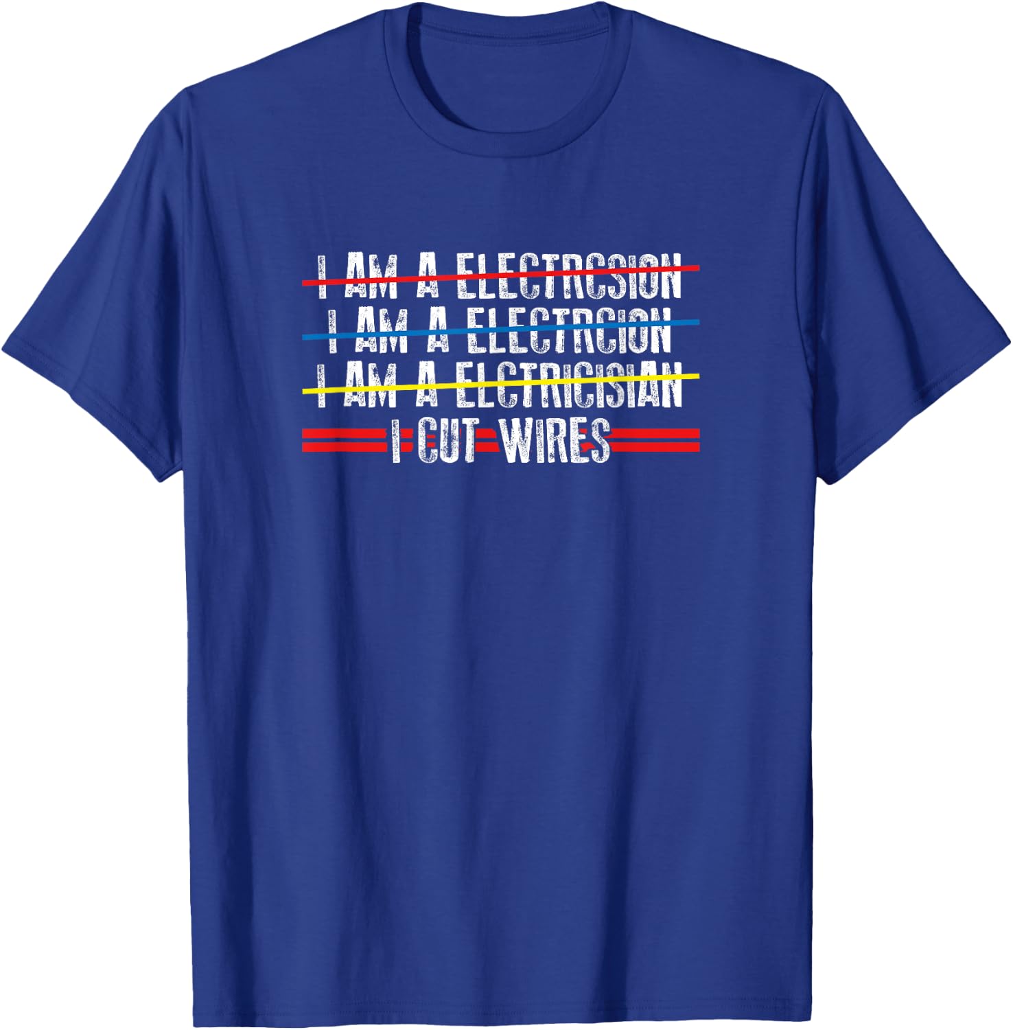 I Cut Wires - Electrician Funny Saying T-Shirt - T-Shirt | Royal