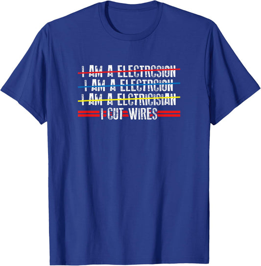 I Cut Wires - Electrician Funny Saying T-Shirt - T-Shirt | Royal