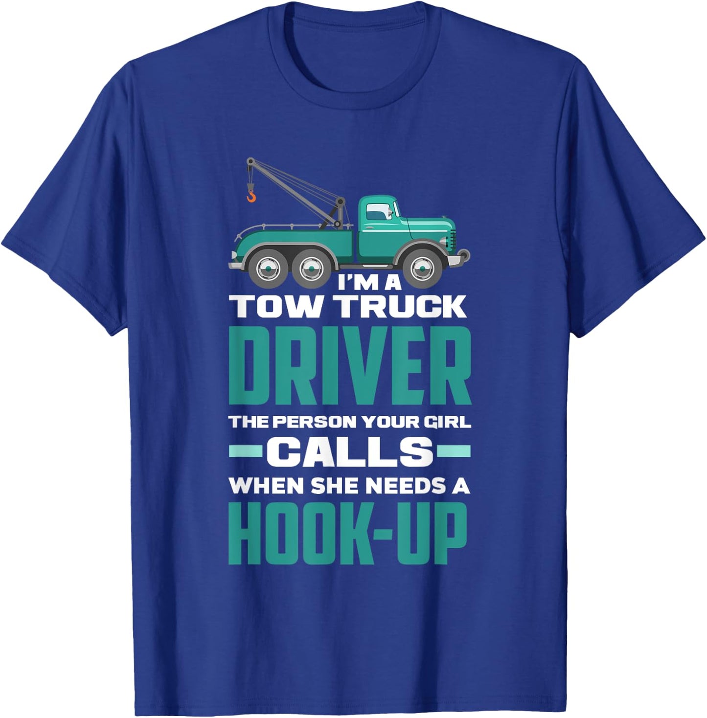 Funny Sarcastic Tow Truck Operator Tow Truck Driver T-Shirt - T-Shirt | Royal