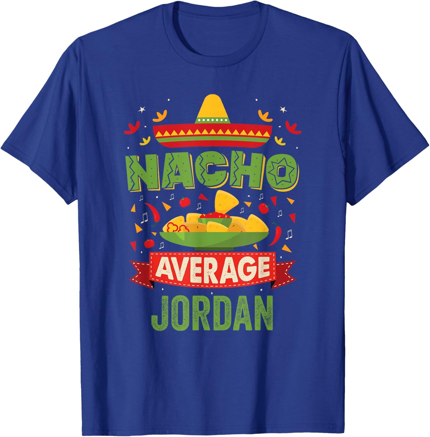 Nacho Average Jordan Funny Personalized Name Birthday Gift T-Shirt - T-Shirt | Royal