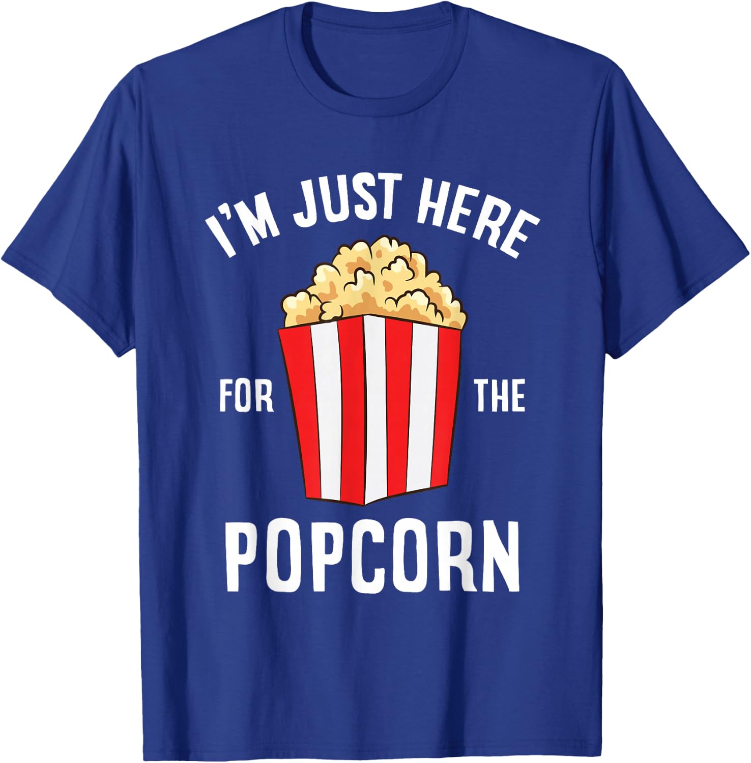 Just Here For The Popcorn Cinema Watching Movies Popcorn T-Shirt - T-Shirt | Royal