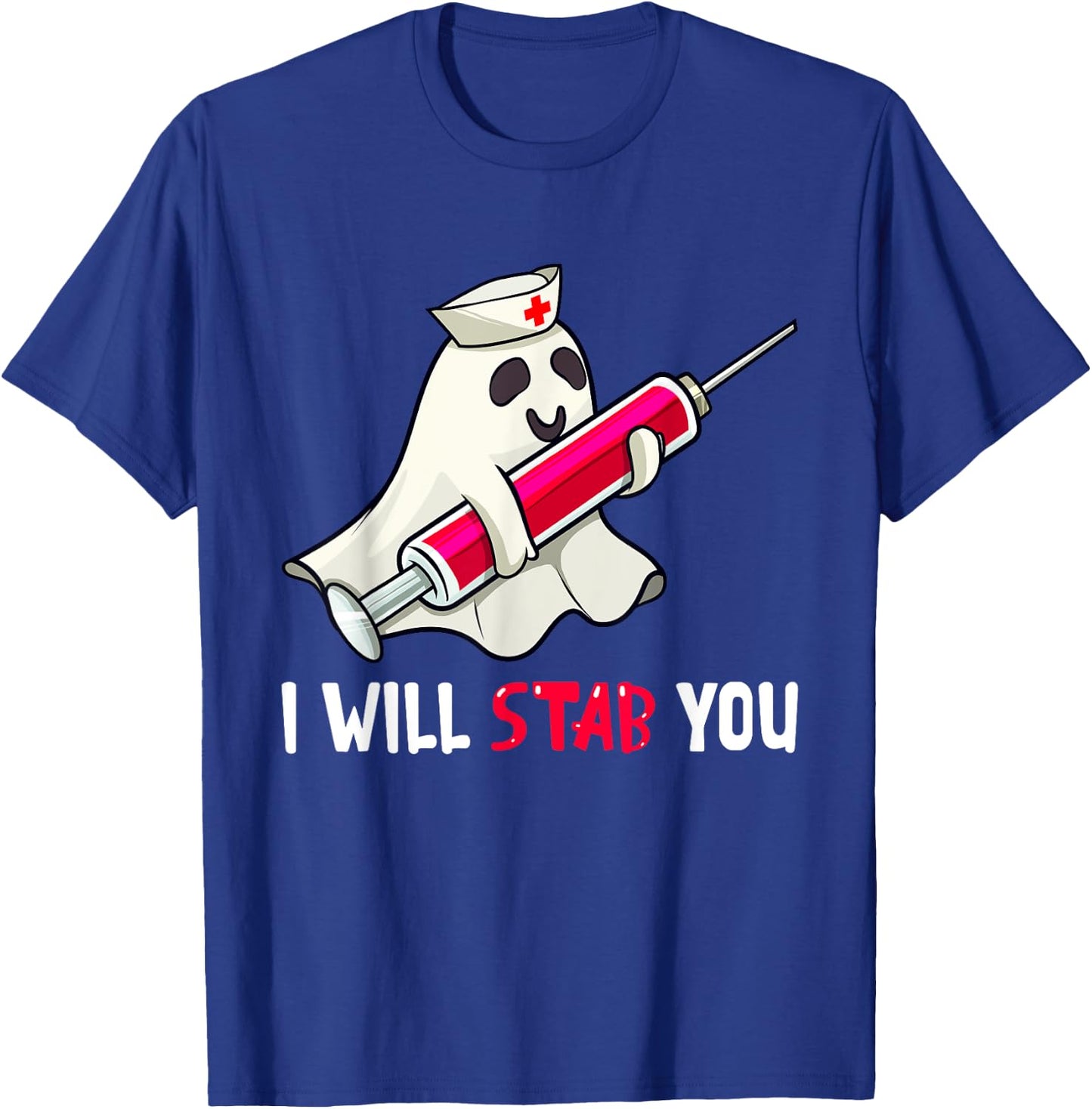 I Will Stab You Nurse Ghost Boo Funny Halloween Nursing RN T-Shirt - T-Shirt | Royal