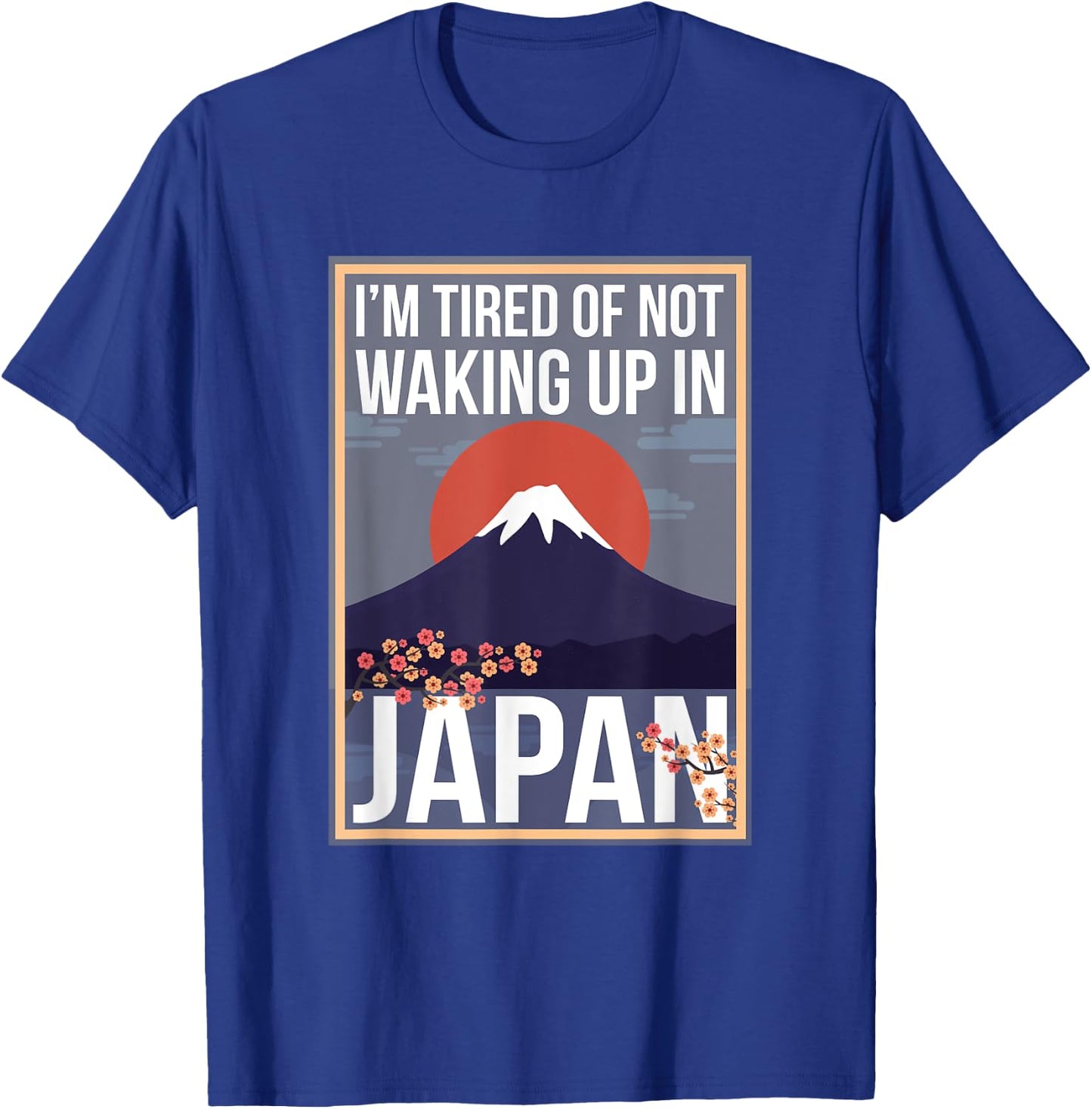 I’m Tired of Waking Up and Not Being In Japan Cute Japanese T-Shirt - T-Shirt | Royal