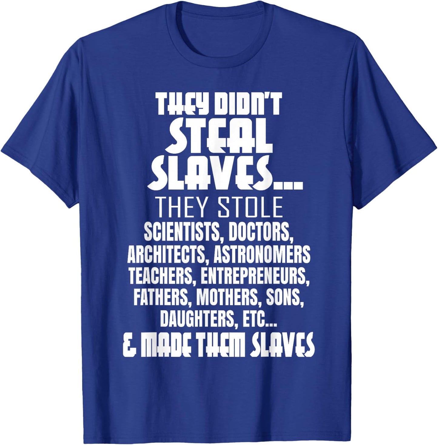 They Didn't Steal Slaves Black History Month Pride Men T-Shirt - T-Shirt | Royal