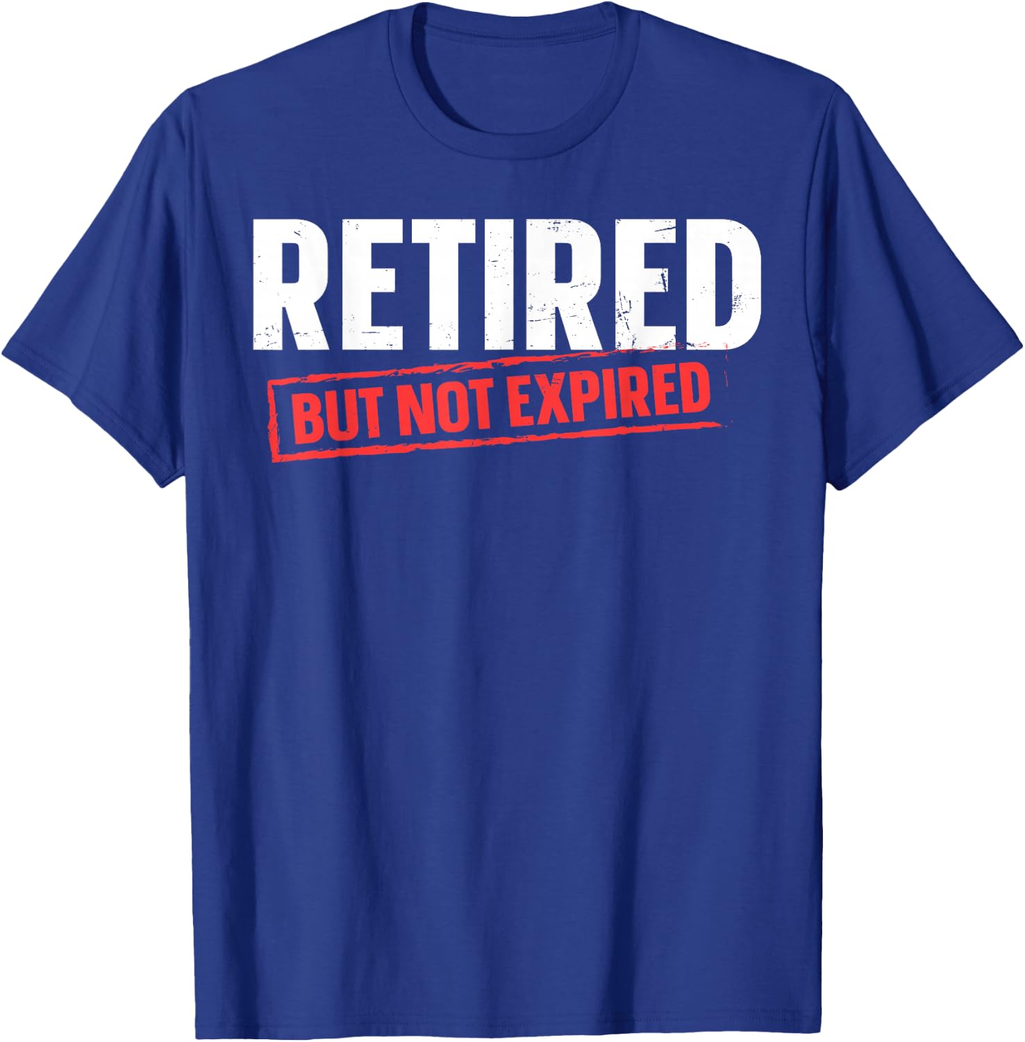 Retired But Not Expired T-Shirt - T-Shirt | Royal