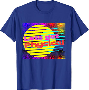 Lets Get Physical Workout Gym Rad 80s T-Shirt - T-Shirt | Royal