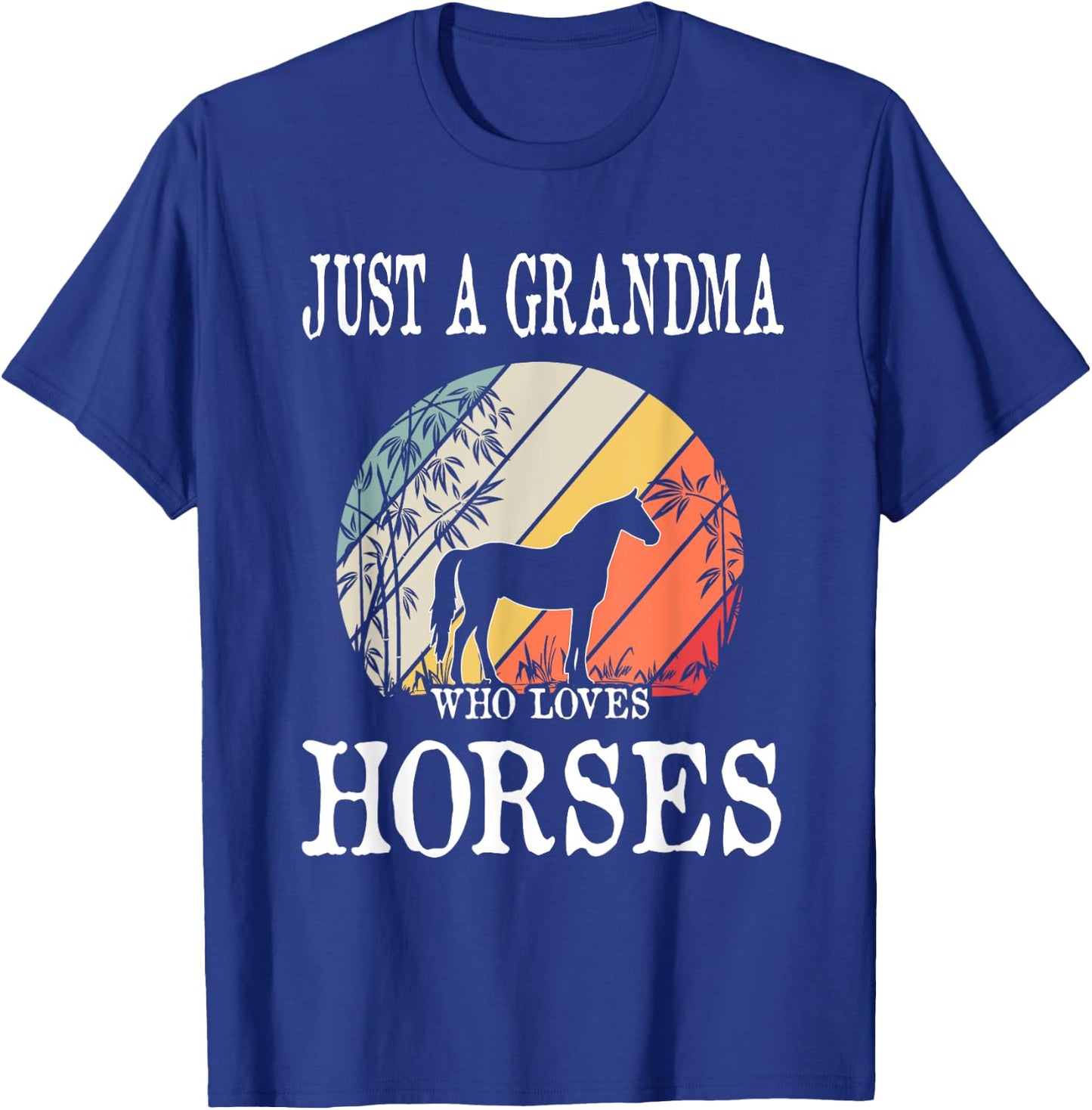 Just A Grandma Who Loves Horses T-Shirt - T-Shirt | Royal