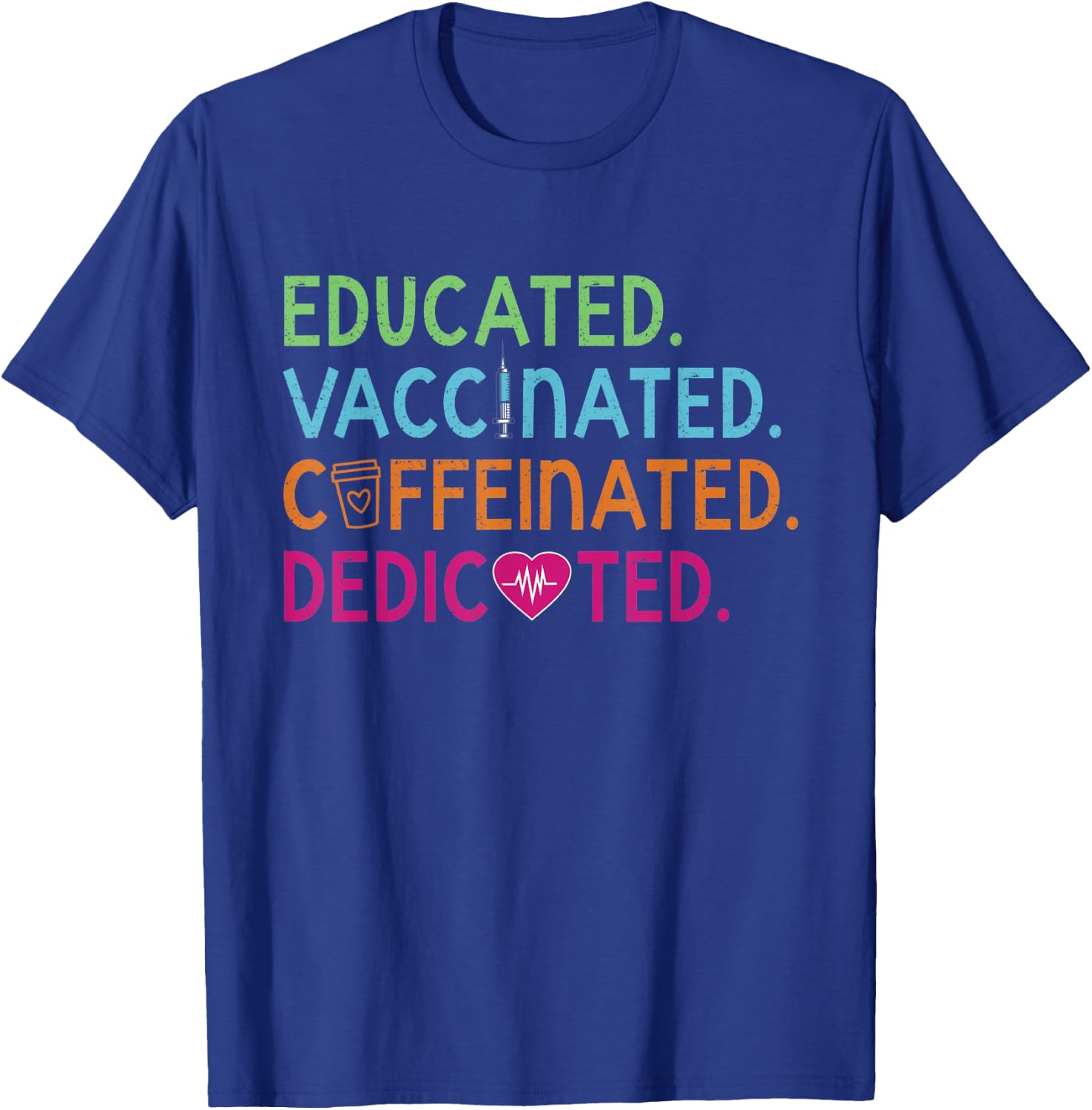 Educated Vaccinated Caffeinated Dedicated Nurse Coffee Gift T-Shirt - T-Shirt | Royal